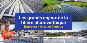 Les enjeux de la filière photovoltaïque Interview Antoine Chalaux